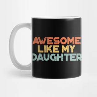 Awesome Like My Daughter Funny Vintage Retro (Sunset) Mug